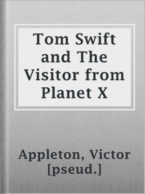 cover image of Tom Swift and The Visitor from Planet X